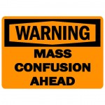 warning-mass-confusion-ahead
