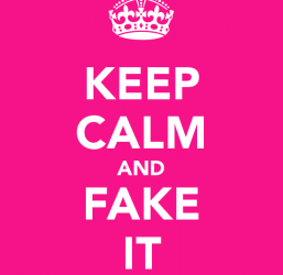 Fake It Till You Make It – Redux