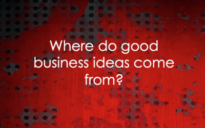 Where do good business ideas come from?